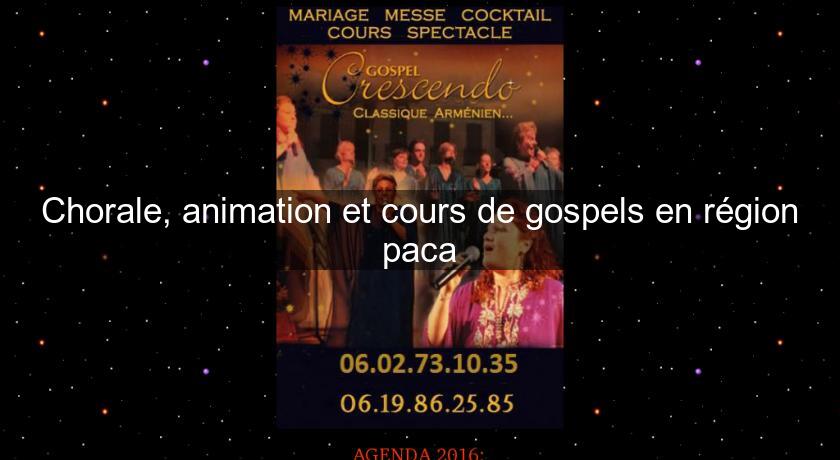 Chorale, animation et cours de gospels en région paca Chorale, animation et cours de gospels en région paca