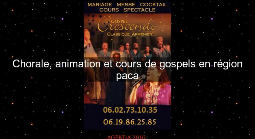 Chorale, animation et cours de gospels en région paca