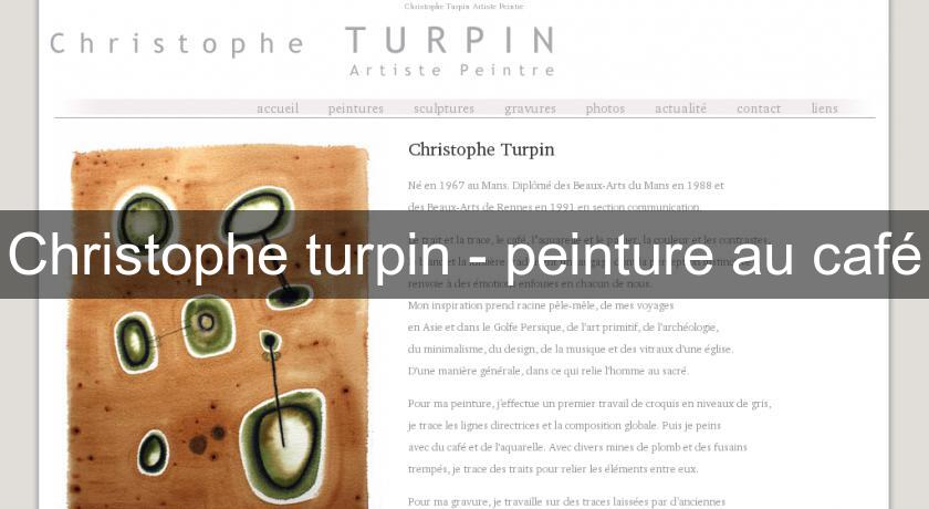 Christophe turpin - peinture au café Christophe turpin - peinture au café