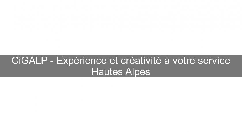 CiGALP - Expérience et créativité à votre service Hautes Alpes