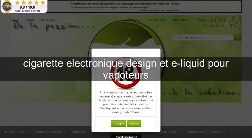 cigarette electronique design et e-liquid pour vapoteurs cigarette electronique design et e-liquid pour vapoteurs