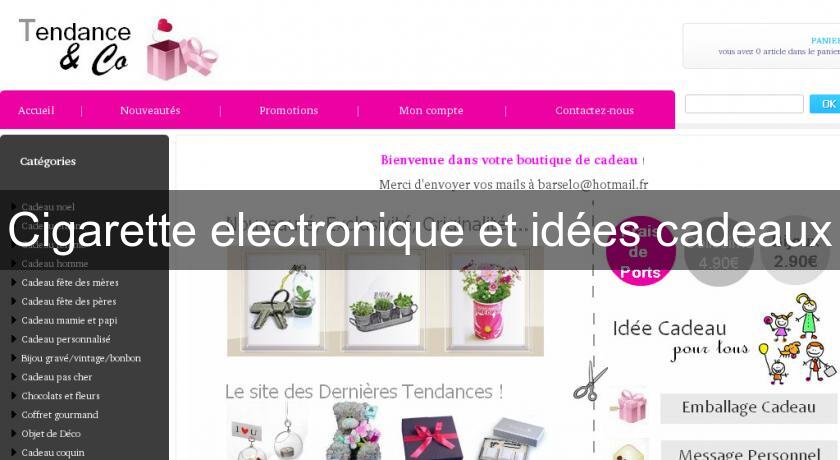 Cigarette electronique et idées cadeaux Cigarette electronique et idées cadeaux