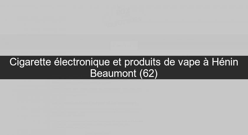 Cigarette électronique et produits de vape à Hénin Beaumont (62) Cigarette électronique et produits de vape à Hénin Beaumont (62)