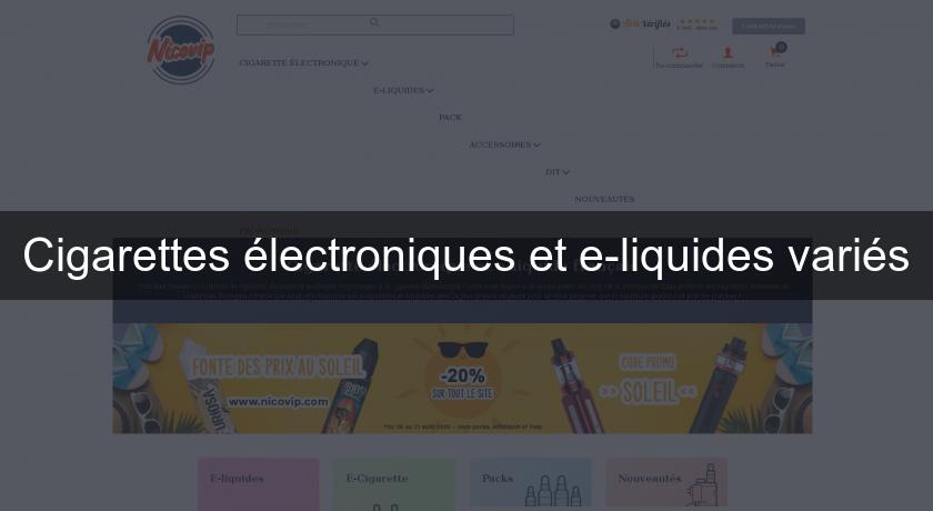 Cigarettes électroniques et e-liquides variés Cigarettes électroniques et e-liquides variés