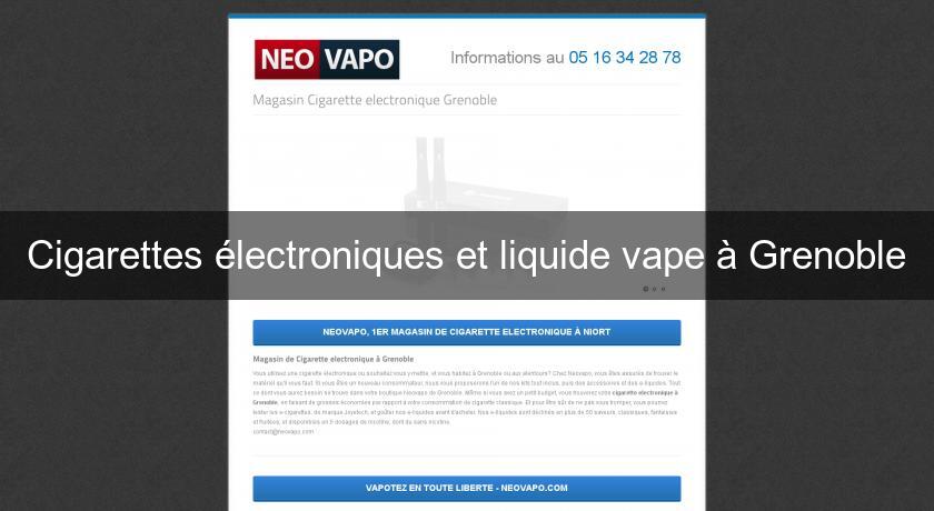 Cigarettes électroniques et liquide vape à Grenoble Cigarettes électroniques et liquide vape à Grenoble