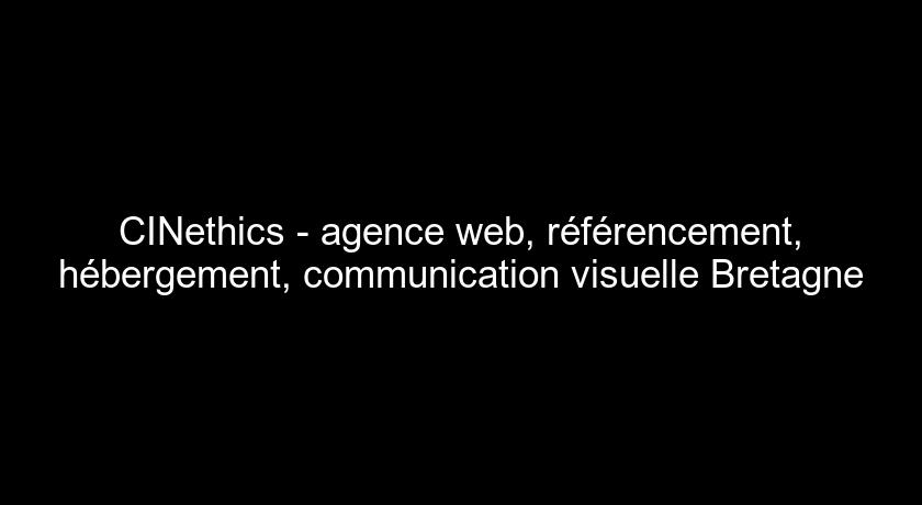 CINethics - agence web, référencement, hébergement, communication visuelle Bretagne