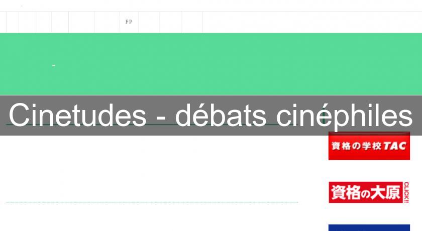 Cinetudes - débats cinéphiles Cinetudes - débats cinéphiles