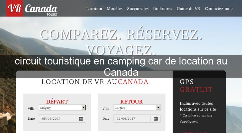 circuit touristique en camping car de location au Canada circuit touristique en camping car de location au Canada