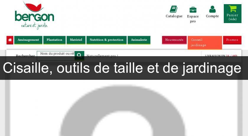 Cisaille, outils de taille et de jardinage Cisaille, outils de taille et de jardinage
