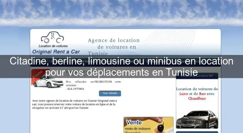 Citadine, berline, limousine ou minibus en location pour vos déplacements en Tunisie