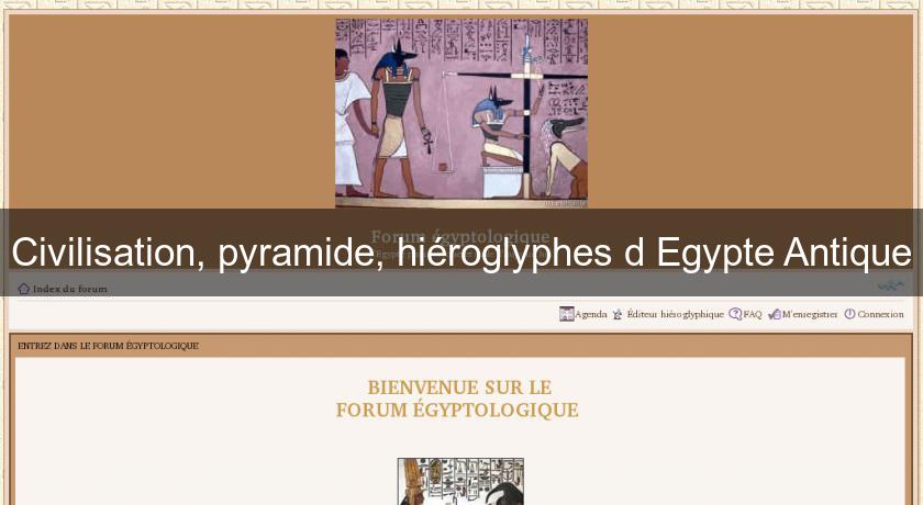 Civilisation, pyramide, hiéroglyphes d'Egypte Antique