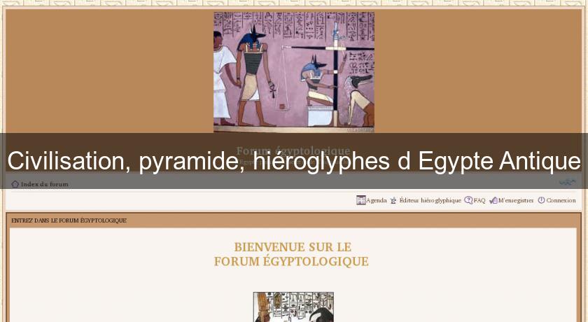 Civilisation, pyramide, hiéroglyphes d'Egypte Antique Civilisation, pyramide, hiéroglyphes d'Egypte Antique