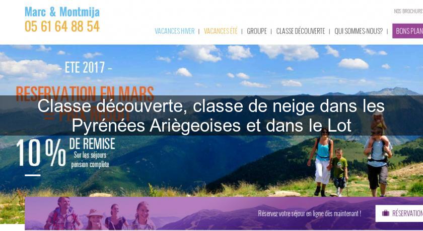 Classe découverte, classe de neige dans les Pyrénées Ariègeoises et dans le Lot Classe découverte, classe de neige dans les Pyrénées Ariègeoises et dans le Lot