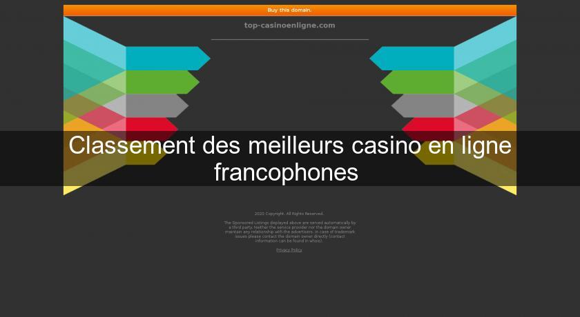 Classement des meilleurs casino en ligne francophones Classement des meilleurs casino en ligne francophones