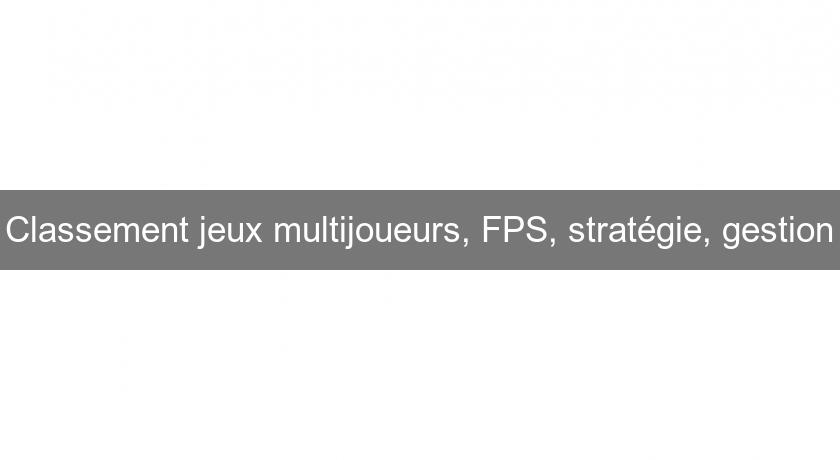 Classement jeux multijoueurs, FPS, stratégie, gestion