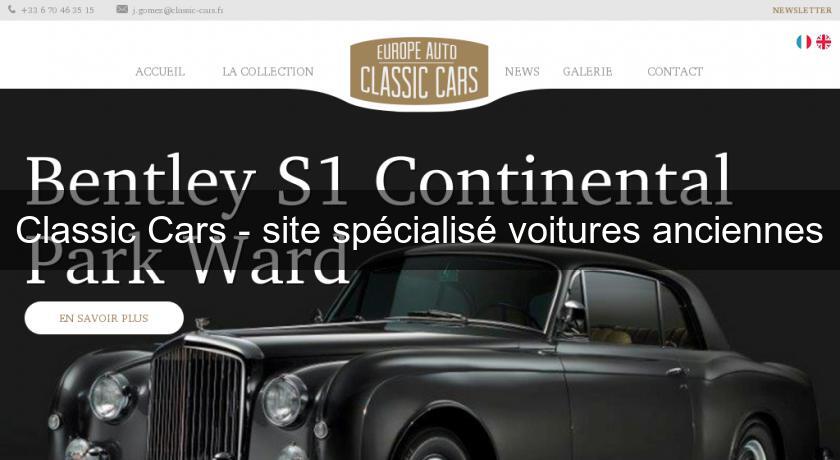 Classic Cars - site spécialisé voitures anciennes Classic Cars - site spécialisé voitures anciennes