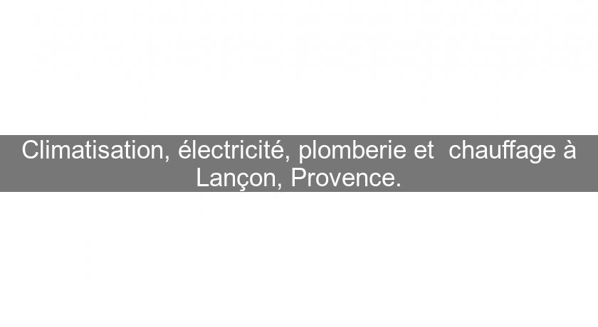 Climatisation, électricité, plomberie et chauffage à Lançon, Provence. Climatisation, électricité, plomberie et chauffage à Lançon, Provence.