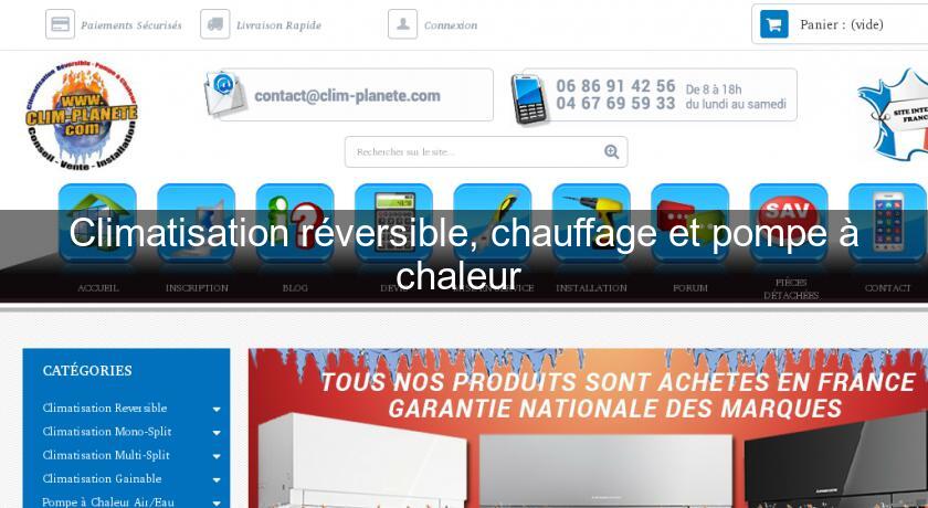 Climatisation réversible, chauffage et pompe à chaleur Climatisation réversible, chauffage et pompe à chaleur