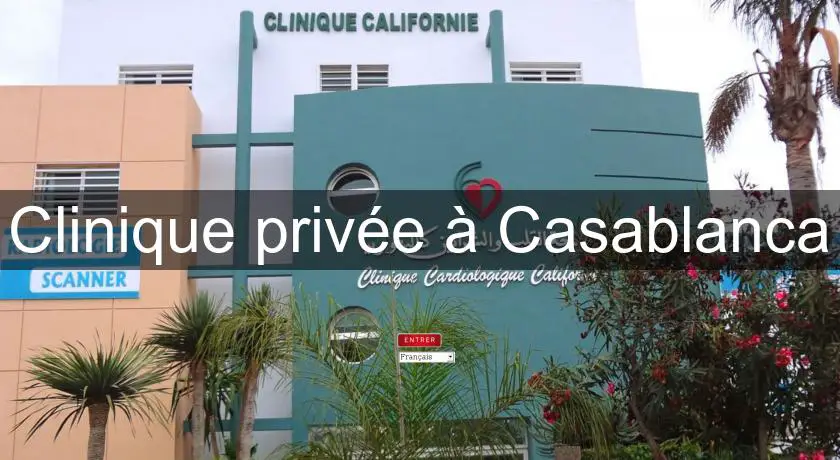 Clinique privée à Casablanca