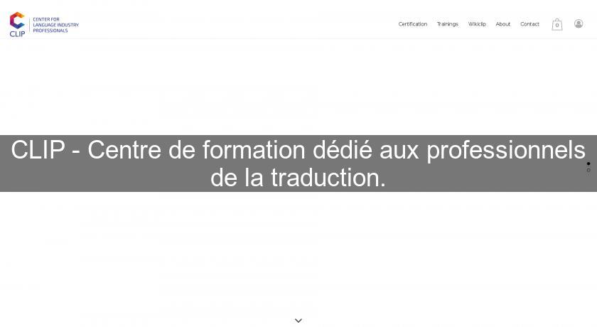 CLIP - Centre de formation dédié aux professionnels de la traduction.