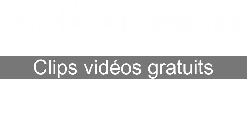 Clips vidéos gratuits Clips vidéos gratuits