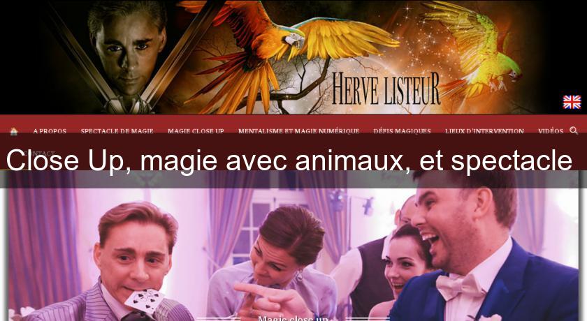 Close Up, magie avec animaux, et spectacle Close Up, magie avec animaux, et spectacle