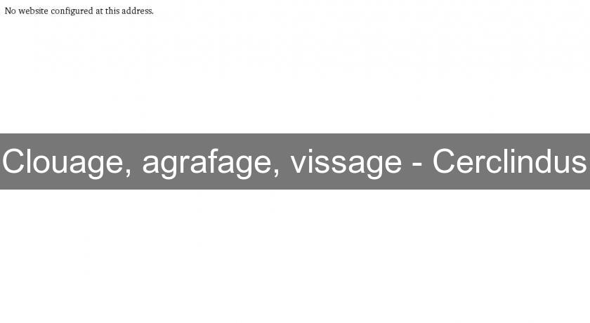 Clouage, agrafage, vissage - Cerclindus Clouage, agrafage, vissage - Cerclindus