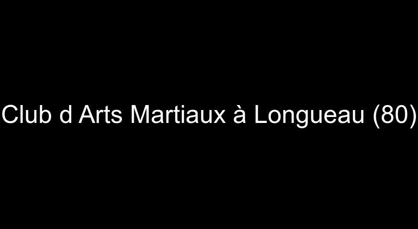 Club d'Arts Martiaux à Longueau (80)