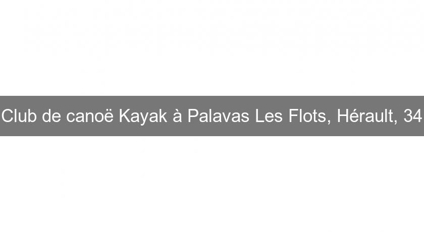 Club de canoë Kayak à Palavas Les Flots, Hérault, 34 Club de canoë Kayak à Palavas Les Flots, Hérault, 34