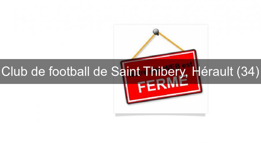 Club de football de Saint Thibery, Hérault (34)