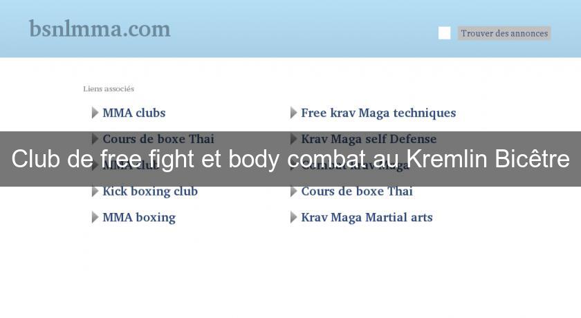 Club de free fight et body combat au Kremlin Bicêtre Club de free fight et body combat au Kremlin Bicêtre