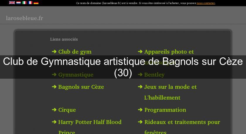 Club de Gymnastique artistique de Bagnols sur Cèze (30) Club de Gymnastique artistique de Bagnols sur Cèze (30)