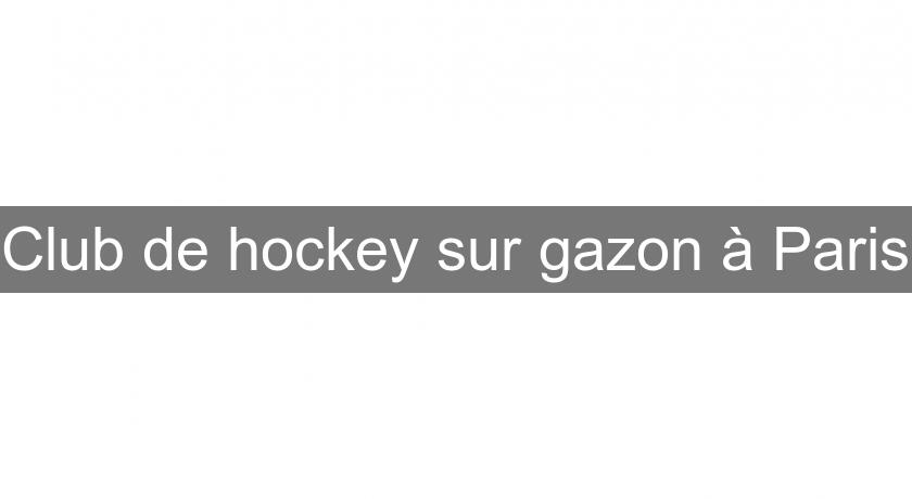 Club de hockey sur gazon à Paris Club de hockey sur gazon à Paris