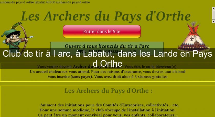 Club de tir à l'arc, à Labatut, dans les Lande en Pays d Orthe Club de tir à l'arc, à Labatut, dans les Lande en Pays d Orthe