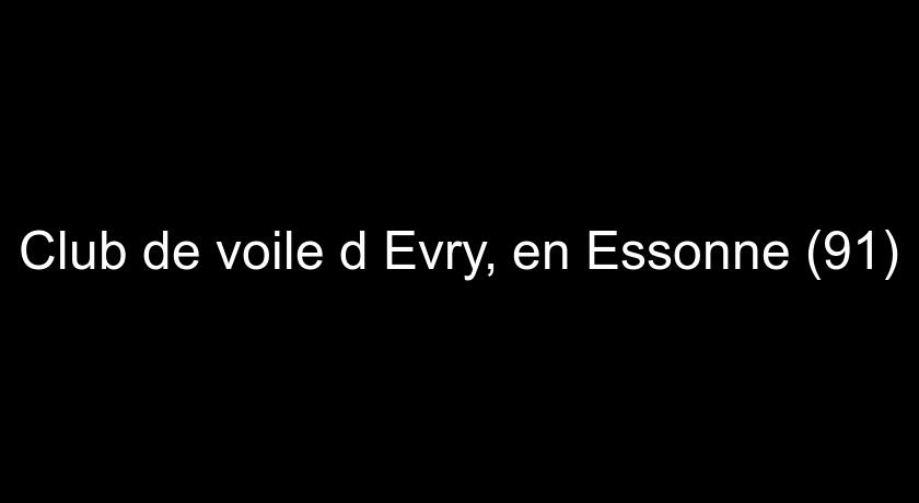 Club de voile d'Evry, en Essonne (91)