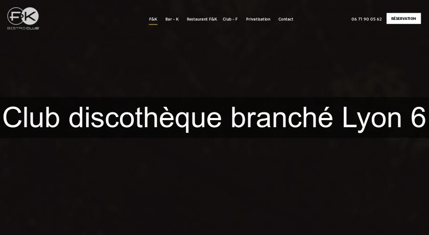 Club discothèque branché Lyon 6