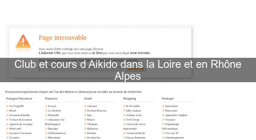 Club et cours d'Aikido dans la Loire et en Rhône Alpes Club et cours d'Aikido dans la Loire et en Rhône Alpes