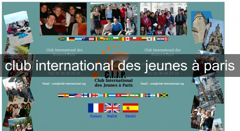 club international des jeunes à paris club international des jeunes à paris
