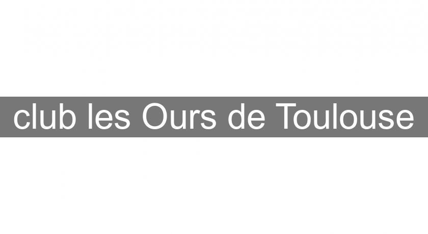 club les Ours de Toulouse club les Ours de Toulouse