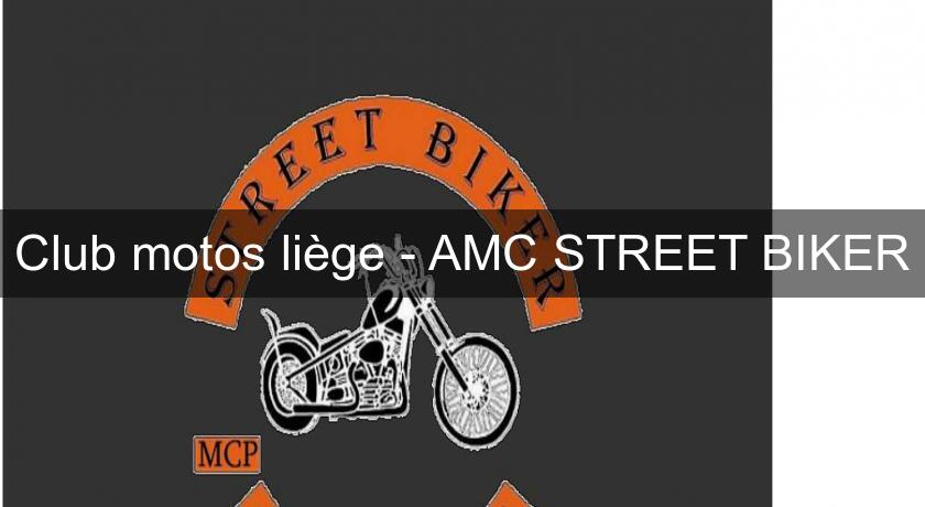 Club motos liège - AMC STREET BIKER