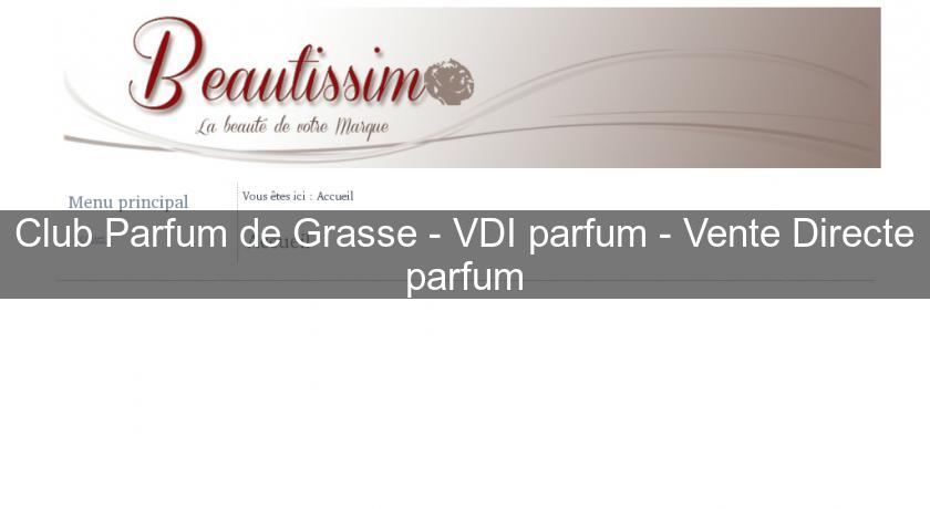 Club Parfum de Grasse - VDI parfum - Vente Directe parfum