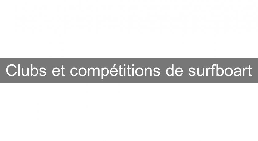 Clubs et compétitions de surfboart Clubs et compétitions de surfboart