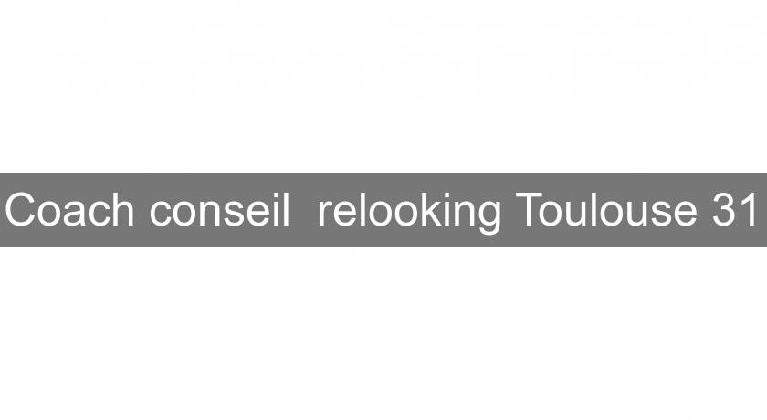 Coach conseil relooking Toulouse 31 Coach conseil relooking Toulouse 31