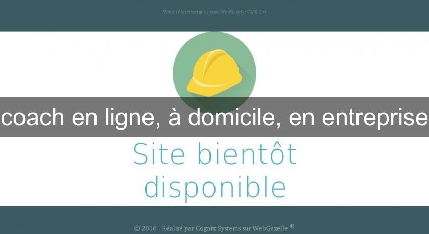 coach en ligne, à domicile, en entreprise coach en ligne, à domicile, en entreprise