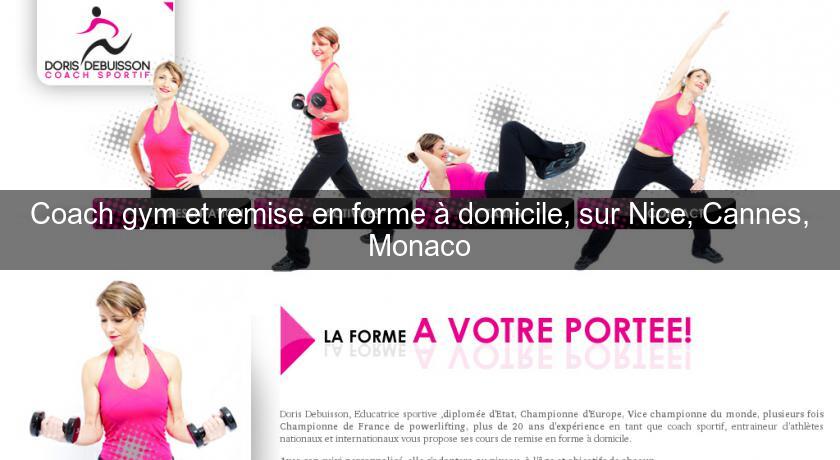 Coach gym et remise en forme à domicile, sur Nice, Cannes, Monaco Coach gym et remise en forme à domicile, sur Nice, Cannes, Monaco