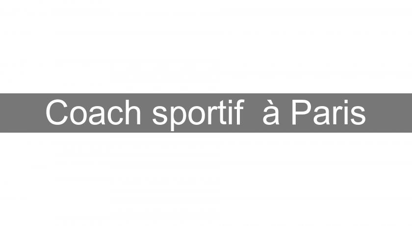 Coach sportif  à Paris