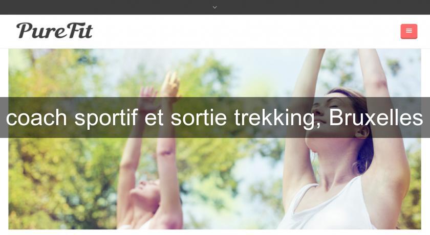 coach sportif et sortie trekking, Bruxelles coach sportif et sortie trekking, Bruxelles