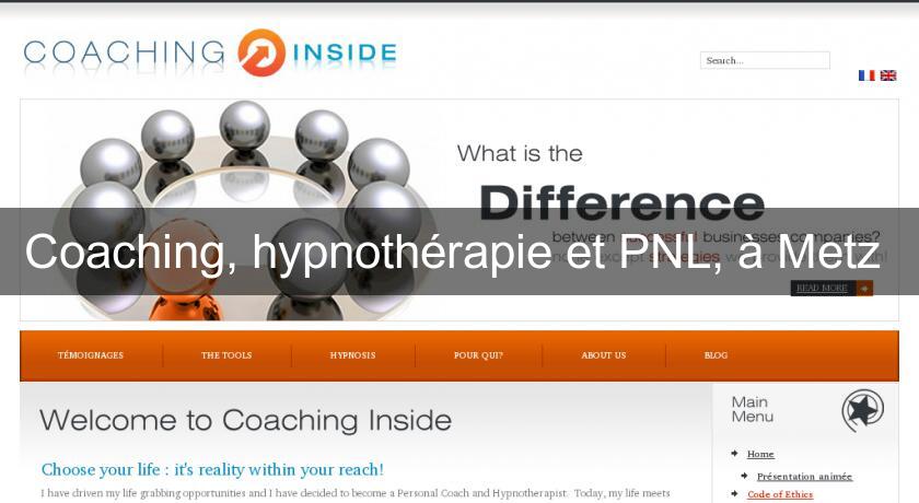 Coaching, hypnothérapie et PNL, à Metz Coaching, hypnothérapie et PNL, à Metz