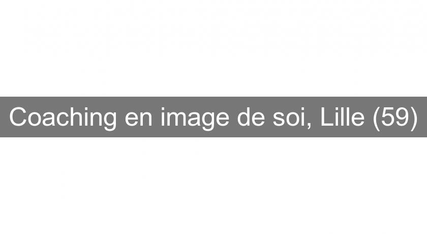Coaching en image de soi, Lille (59) Coaching en image de soi, Lille (59)