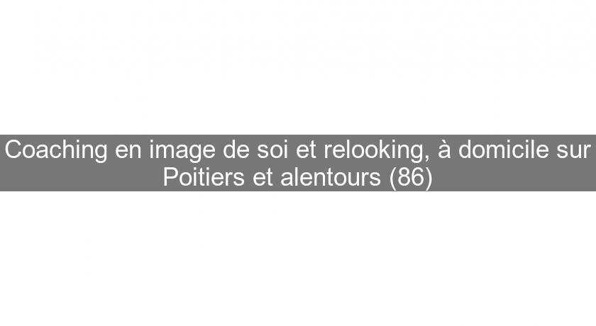 Coaching en image de soi et relooking, à domicile sur Poitiers et alentours (86) Coaching en image de soi et relooking, à domicile sur Poitiers et alentours (86)